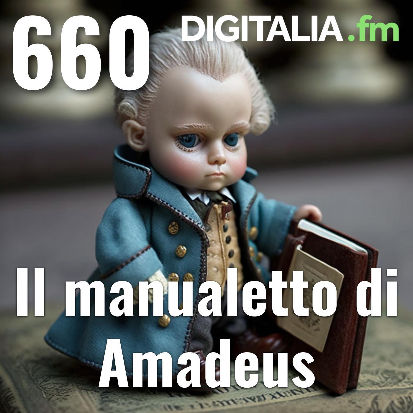 Digitalia #660 - Il manualetto di Amadeus