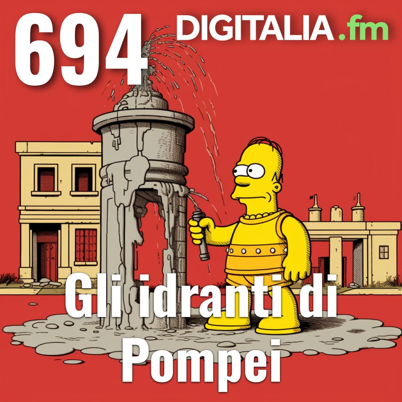 Digitalia #694 - Gli idranti di Pompei episode artwork