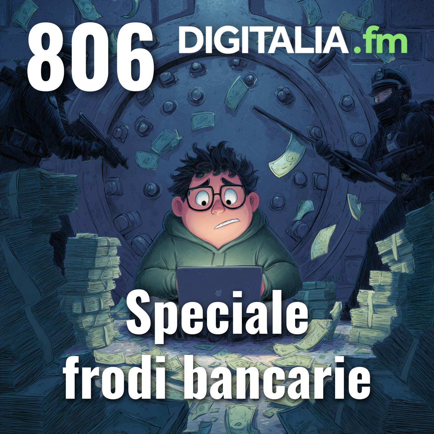 Digitalia #806 - Speciale Frodi Bancarie