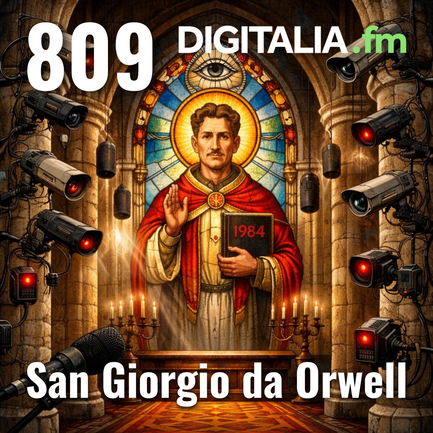 Digitalia #809 - San Giorgio da Orwell