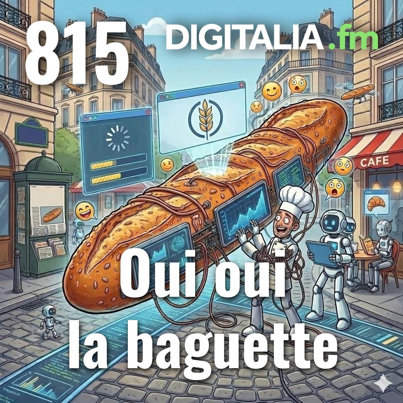 Digitalia #815 - Oui oui la baguette