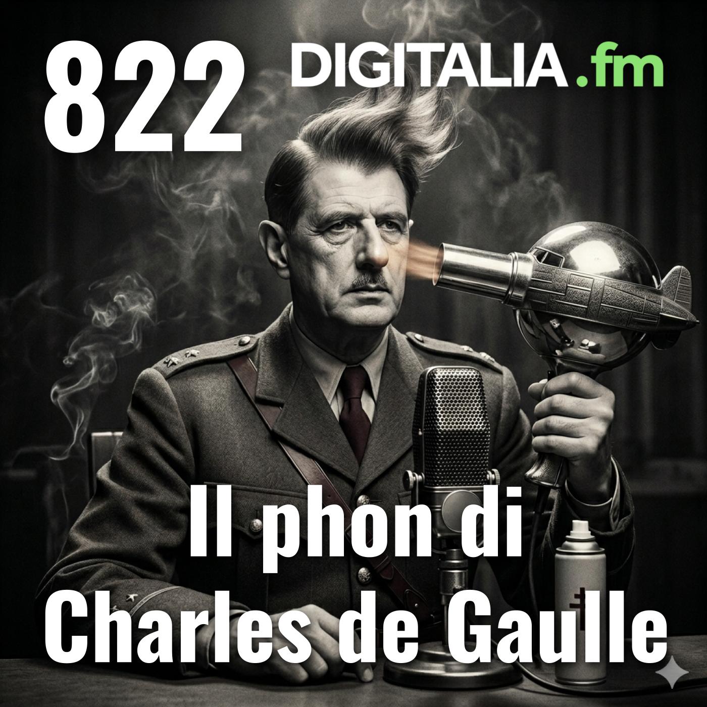 Digitalia #822 - Il phon di Charles de Gaulle